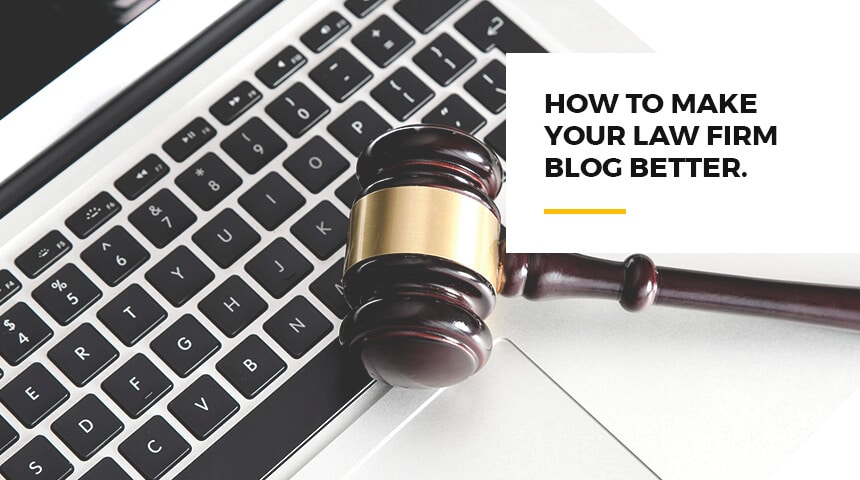 How to Make Your Law Firm Blog Better - Featured Image